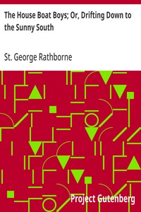 Cover of The House Boat Boys; Or, Drifting Down to the Sunny South — Story, Setting & Ideas