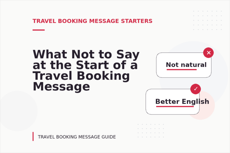 What Not to Say at the Start of a Travel Booking Message What Not to Say at the Start of a Travel Booking Message