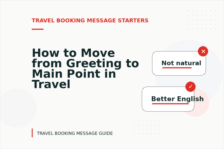 How to Move from Greeting to Main Point in Travel Booking Message English