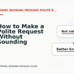How to Make a Polite Request Without Sounding Demanding in Travel Booking Message English