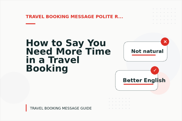How to Say You Need More Time in a Travel Booking Message How to Say You Need More Time in a Travel Booking Message