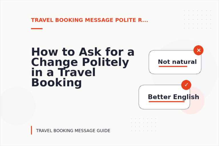 How to Ask for a Change Politely in a Travel Booking Message