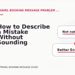 How to Describe a Mistake Without Sounding Rude in Travel Booking Message English