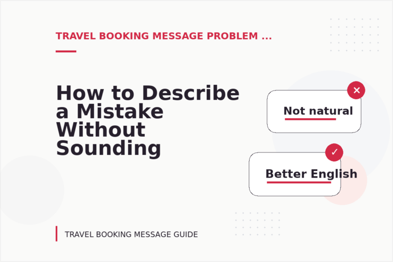 How to Describe a Mistake Without Sounding Rude in Travel Booking Message English
