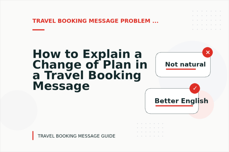 How to Explain a Change of Plan in a Travel Booking Message