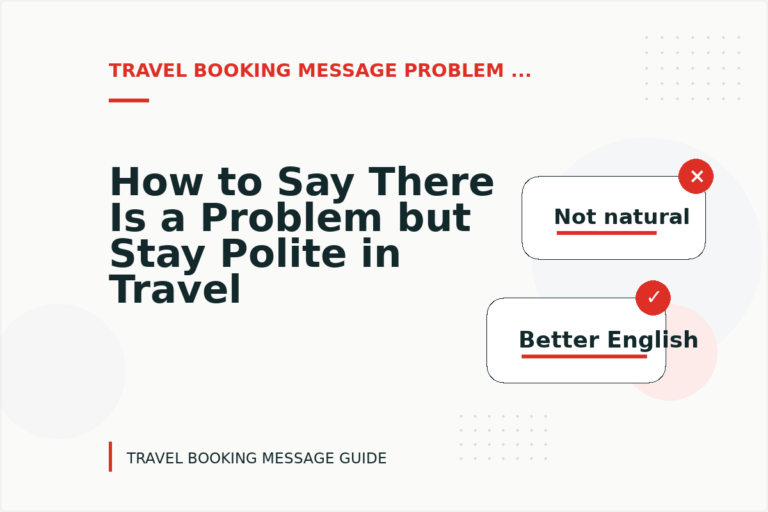 How to Say There Is a Problem but Stay Polite in Travel Booking Message English