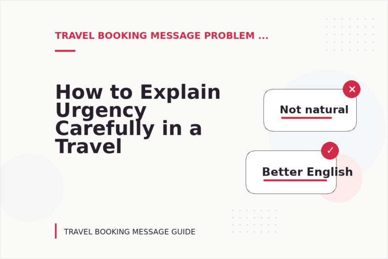 How to Explain Urgency Carefully in a Travel Booking Message