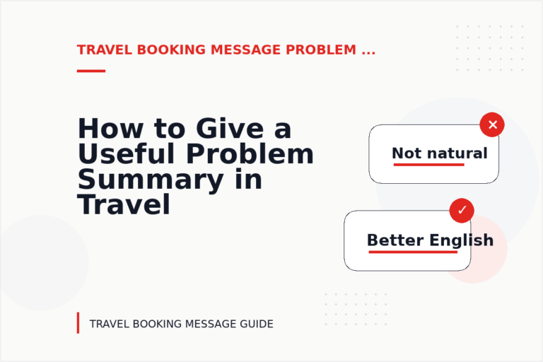 How to Give a Useful Problem Summary in Travel Booking Message English How to Give a Useful Problem Summary in Travel Booking Message English