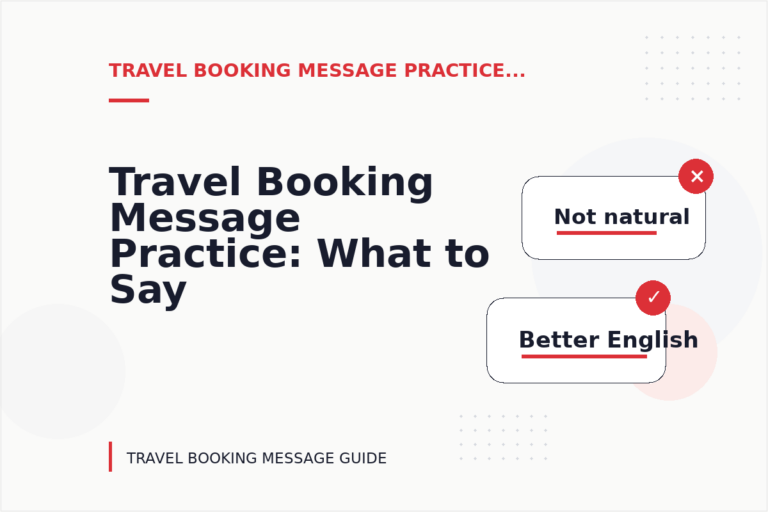 Travel Booking Message Practice: What to Say Instead