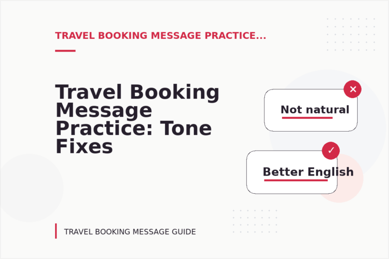 Travel Booking Message Practice: Tone Fixes for Real Situations