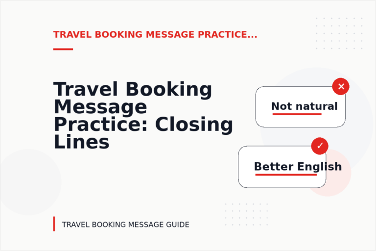 Travel Booking Message Practice: Closing Lines and Follow-Ups